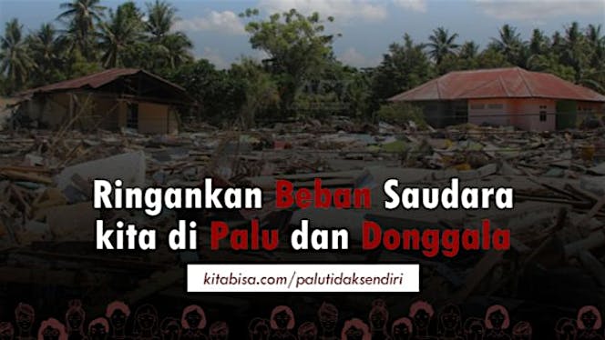 Ringankan Beban Saudara kita di Palu dan Donggala