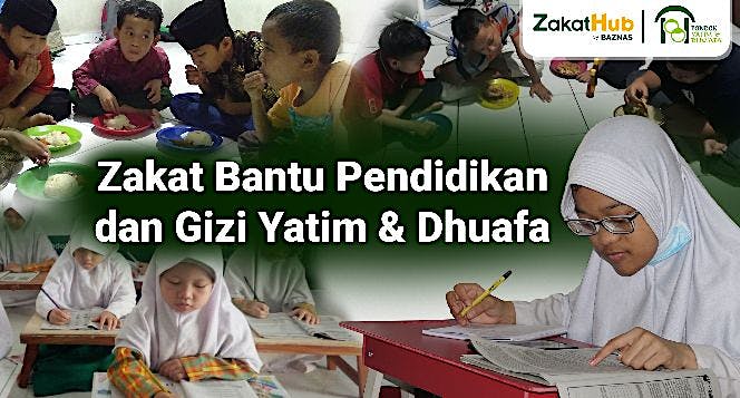 ZAKAT BANTU PENDIDIKAN DAN GIZI YATIM & DHUAFA