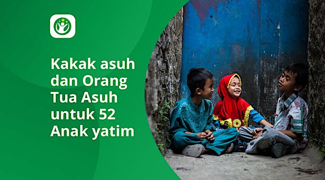 Kakak Asuh & Orang Tua Asuh Untuk 52 Anak Yatim