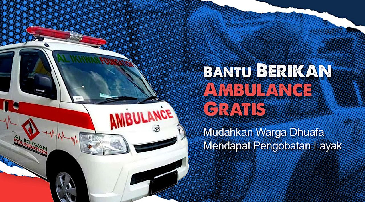 Berikan Ambulance Untuk Korban Bencana & Dhuafa