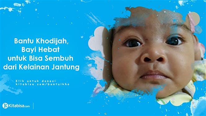 Bantu Khodijah Sembuh dari Kelainan Jantung