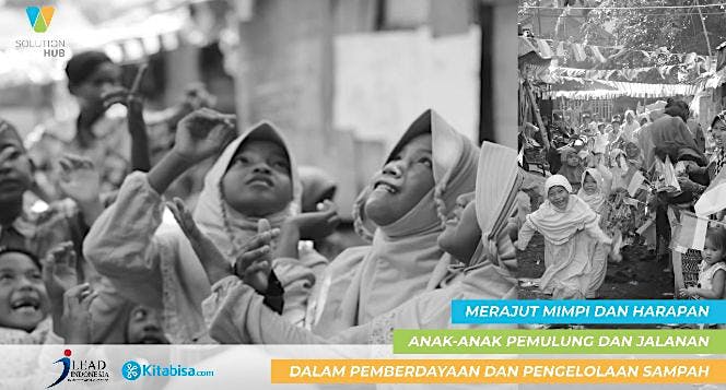 Rajut Mimpi Anak Jalanan Dengan Pengelolaan Sampah