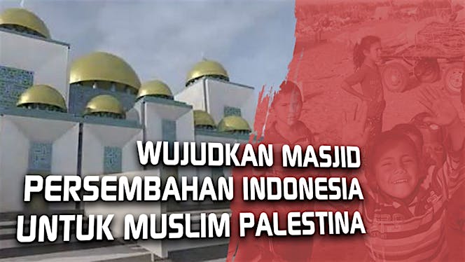 Bangun Masjid Besar Indonesia di Gaza, Palestina
