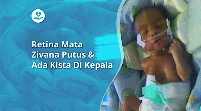 Retina mata Zivana Putus dan ada Kista di Kepala